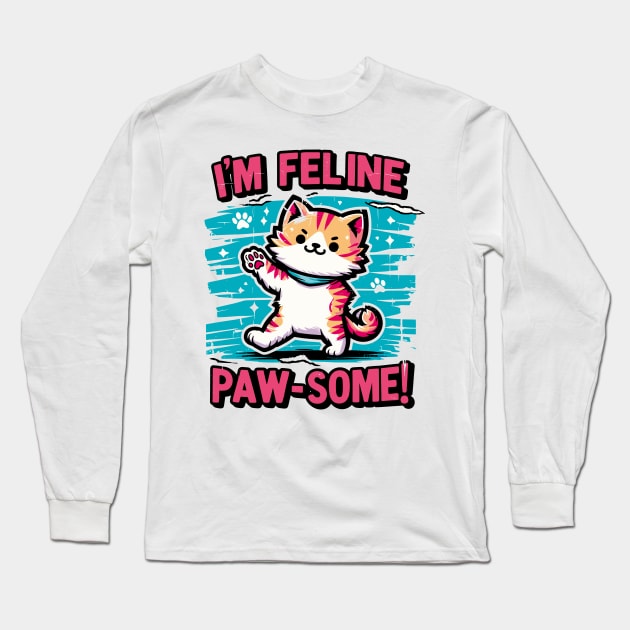 I'm Feline Pawsome Long Sleeve T-Shirt by Cutetopia